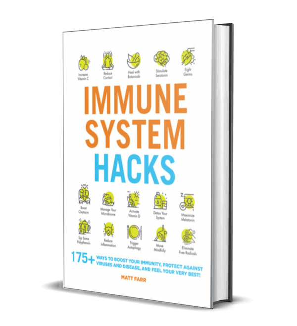 Immune System Hacks_ 175+ Ways to Boost Your Immunity, Protect Against Viruses and Disease, and Feel Your Very Best!